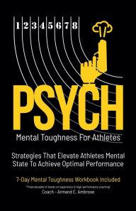 Psych Mental Toughness For Athletes: Strategies That Elevate Athletes Mental State To Achieve Optimal Performance Armand E Ambrose Author